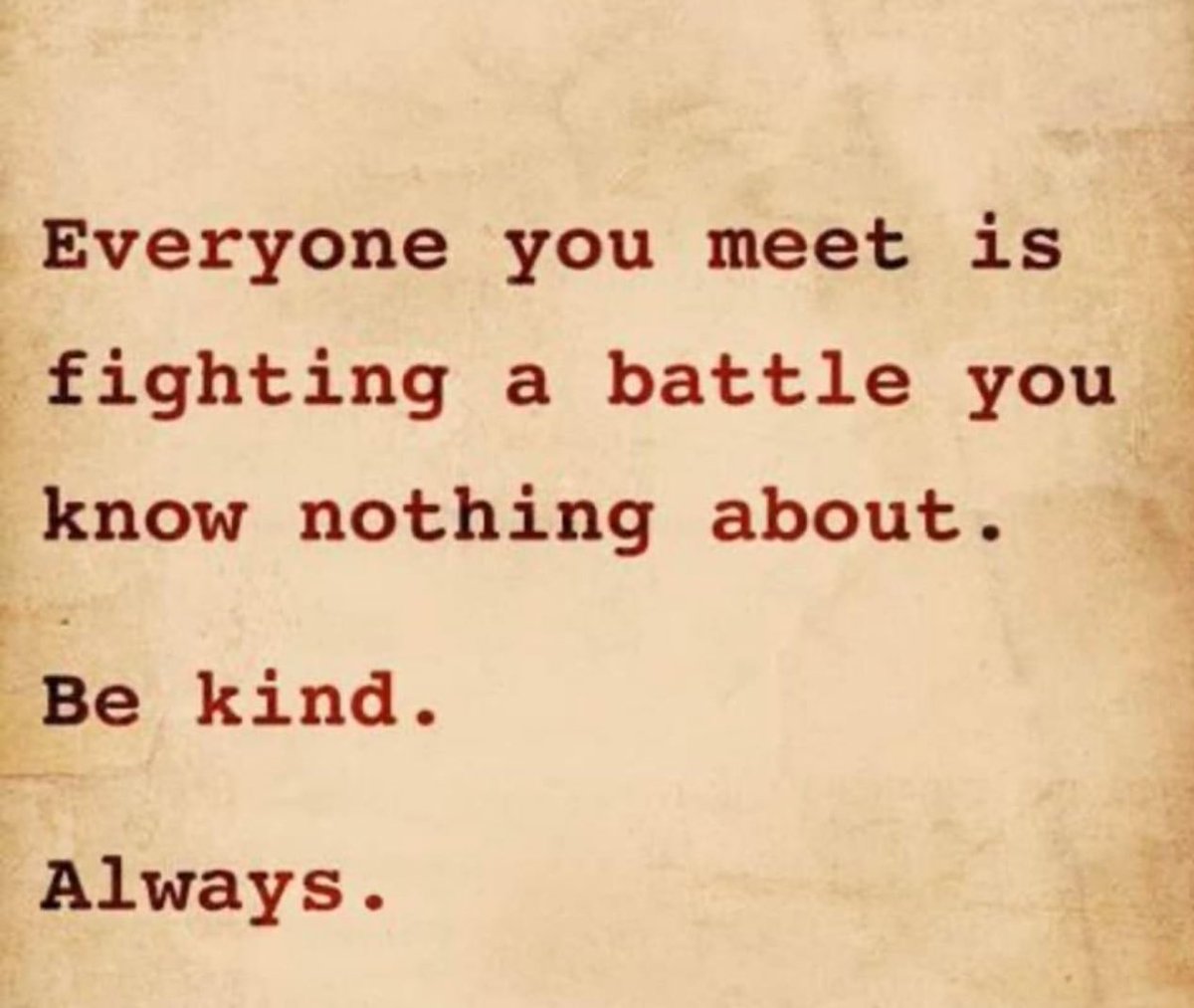 Be Kind…Always! As someone that was created to make a difference in the lives of others, you never really know the true impact you have on those around you. - You never know how much someone needed that smile you gave them. - You never know how much your kindness turned…
