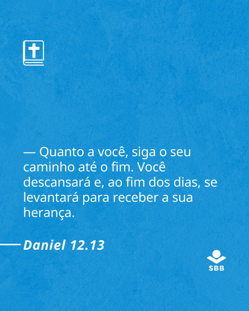 Quanto a você, siga o seu caminho até o fim. Você descansará e, ao fim dos  dias, se levantará para receber a sua herança.” 📖 Daniel 12.13 Confira na  Bíblia Dia, image size:960x1200
