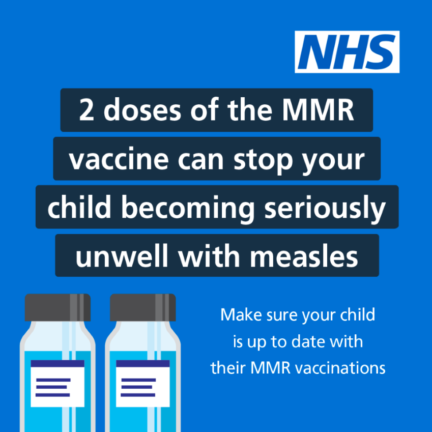 Two doses of the MMR vaccinations can help stop your child becoming seriously unwell with measles. For more information on how to check your child’s vaccination record, visit nhs.uk/mmr