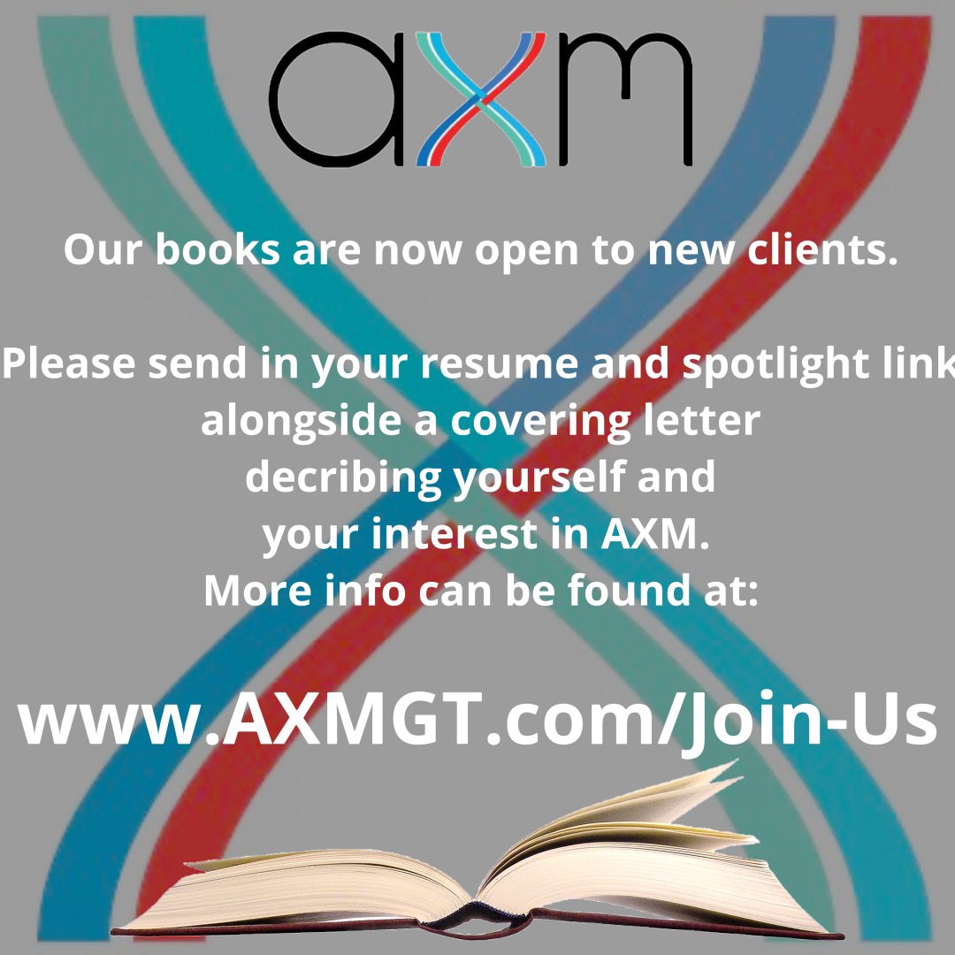 AXM are pleased to announce our books are now open to new clients. Please send in your resume and spotlight link, alongside a covering letter describing yourself and your interest in AXM. More Information can be found at: AXMGT.com/join-us