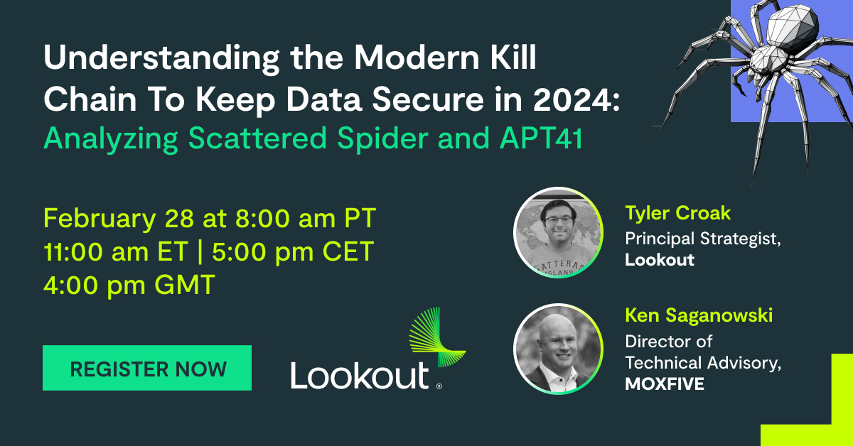 Join us this Wed., Feb. 28th at 11am ET for 'Understanding the Modern Kill Chain to Keep Data Secure in 2024' with Ken Saganowski from MOXFIVE & Tyler Croak from Lookout to learn more about Scattered Spider & APT41! bit.ly/3HWcsMu.. #scatteredspider #apt41 #ransomware