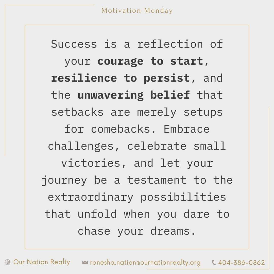 𝑀𝑜𝑛𝑑𝑎𝑦 𝑅𝑒𝑚𝑖𝑛𝑑𝑒𝑟: Success is not just a destination; it's the remarkable journey of resilience, dedication, and unwavering belief in oneself. Happy Monday All!

#ournationrealty #mondaymotivation #successmindset #successquotes #EmbraceChallenges #celebratesuccess