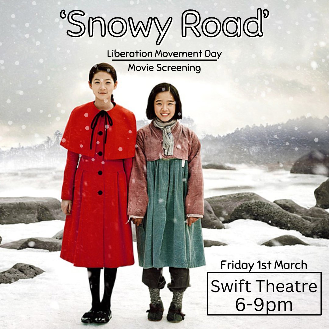 This Friday we are screening 'Snowy Road' as a part of Liberation Movement Day (March 1st) of Korea. The movie touches upon 'comfort women' during the Japanese occupation of Korea. 
We will be screening this film in the Arts Block - Swift Theatre from 6pm on March 1st!