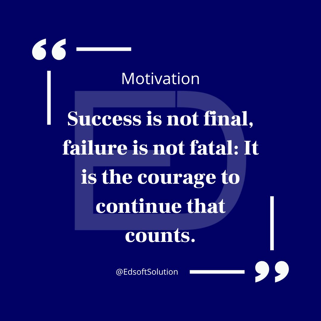 Success is not final, failure is not fatal: It is the courage to continue that counts.

#edsoftsolutionlab #Edsoftsolution