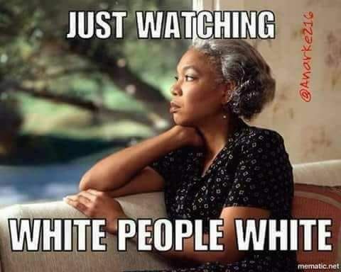 SAME SHIT DIFFERENT DAY!

'If you don't center me, kiss my ass, give me cookies, and say EVERYTHING that makes me comfortable...I'LL JUST VOTE FOR THE PEOPLE WHO WANT TO KILL YOU!'
#WhitePrivilege