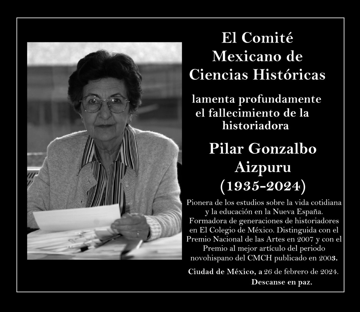 El CMCH lamenta el fallecimiento de Pilar Gonzalbo Aizpuru.
Formadora de generaciones de historiadores en el <a href="/CEHColmex/">CEH Colmex</a> de <a href="/elcolmex/">El Colegio de México</a>. 
Distinguida con el Premio al mejor artículo del periodo novohispano del CMCH.
Nuestro pésame a su familia, amistades y colegas. Descanse en paz.