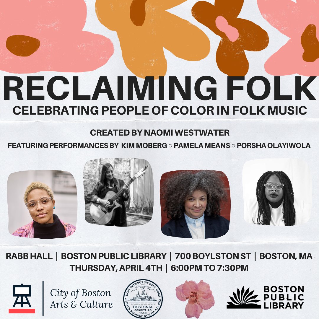 On April 4, Reclaiming Folk will celebrate people of color in folk music. Join us for performances by Massachusetts-based folk artists Naomi Westwater, Pamela Means, Kim Moberg, and Boston Poet Laureate Porsha Olayiwola. RSVP: bpl.bibliocommons.com/events/65d033f…