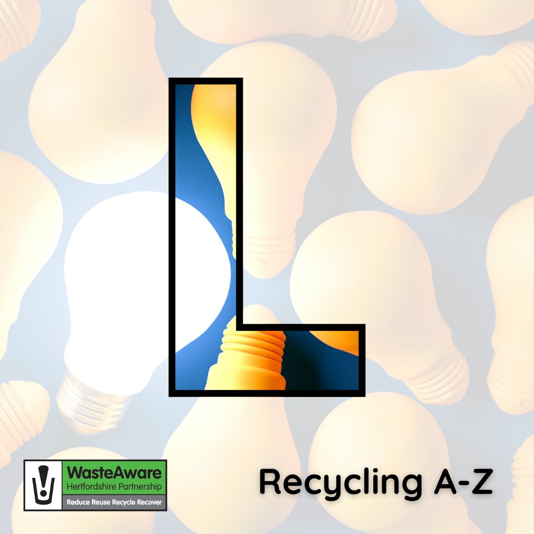 L is for: 💡 Light bulbs: Energy efficient light bulbs can be recycled at recycling centres. Old style incandescent or Tungsten light bulbs cannot be recycled. Please put them in your rubbish bin at home. Find more information on our A-Z: hertfordshire.gov.uk/a-z-sda