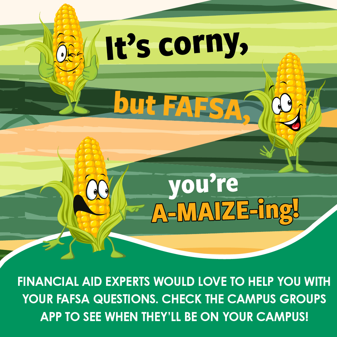 🌽 🌽 It's corny , but FASFA, you're a-MAIZE-ing! 💸 💸 Financial Aid experts would love to help you with your FASFA questions. Check Campus Groups to see when they'll be on your campus! #tctcedu #FASFA