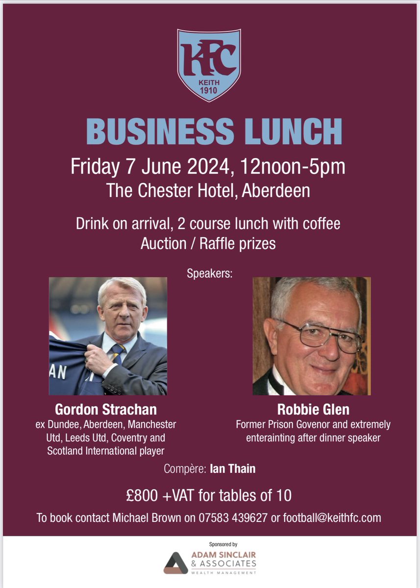 BUSINESS LUNCH 

Keith Football Club are holding our annual Business Lunch on Friday 7th June at the Chester Hotel Aberdeen. 

Two top class speakers in Gordon Strachan and Robbie Glen who are joining us on the day, with our Ex Goal keeper Mr Ian Thain our Master of Ceremonies.