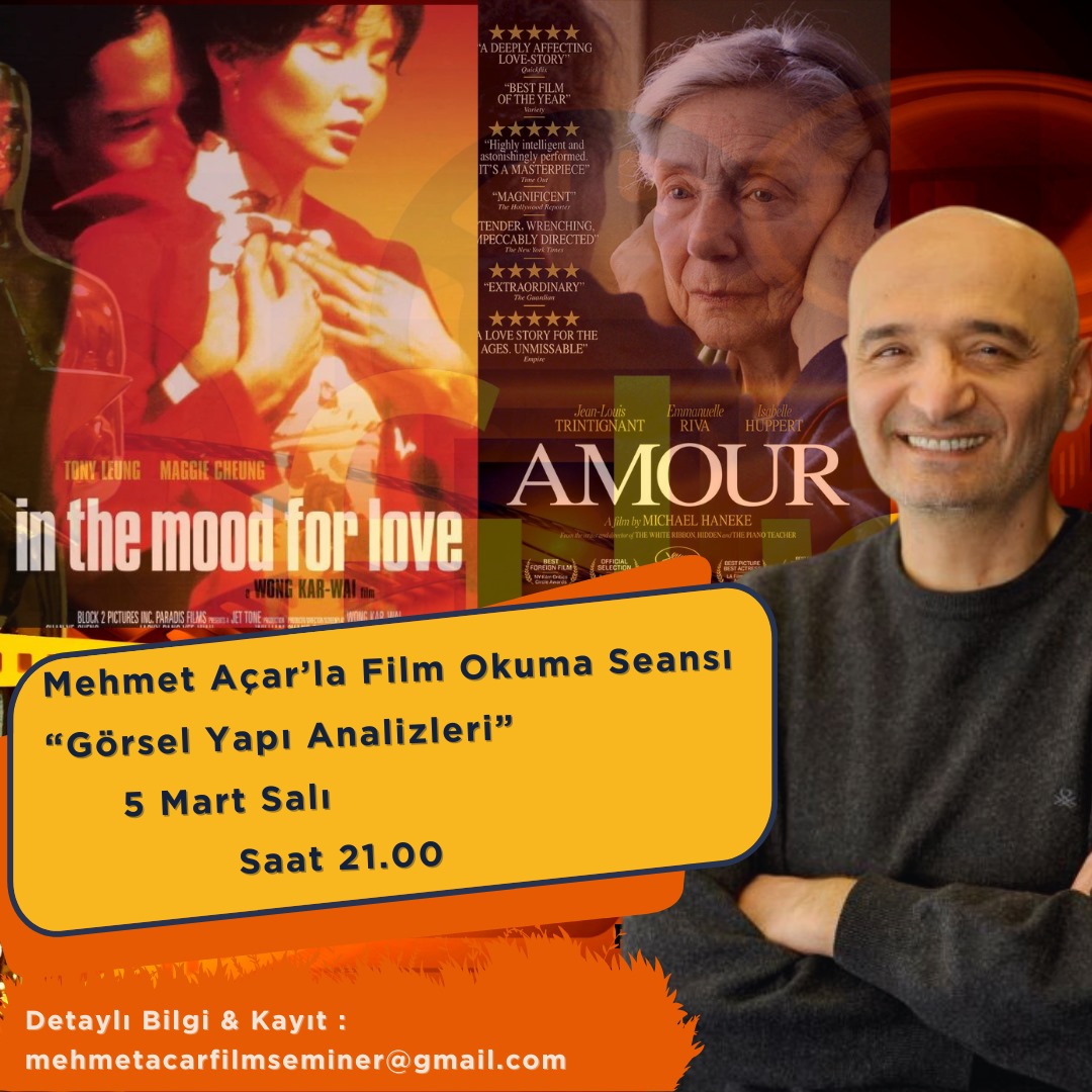 ‘Aşk Zamanı’ (In the Mood for Love - 2000) – ‘Aşk’ (Amour – 2012). Detaylı bilgi ve kayıt: mehmetacarfilmseminer@gmail.com
