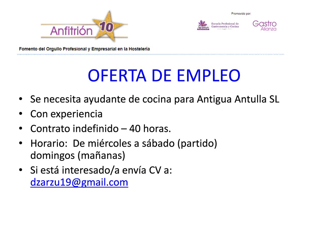 Nos llega esta OFERTA DE EMPLEO:
Se necesita ayudante de cocina para Antigua Antulla SL
Con experiencia. Contrato indefinido – 40 horas.
Horario:  De miércoles a sábado (partido) domingos (mañanas). interesado/a envía CV a: dzarzu19@gmail.com
elazafran.com/anfitrion10
