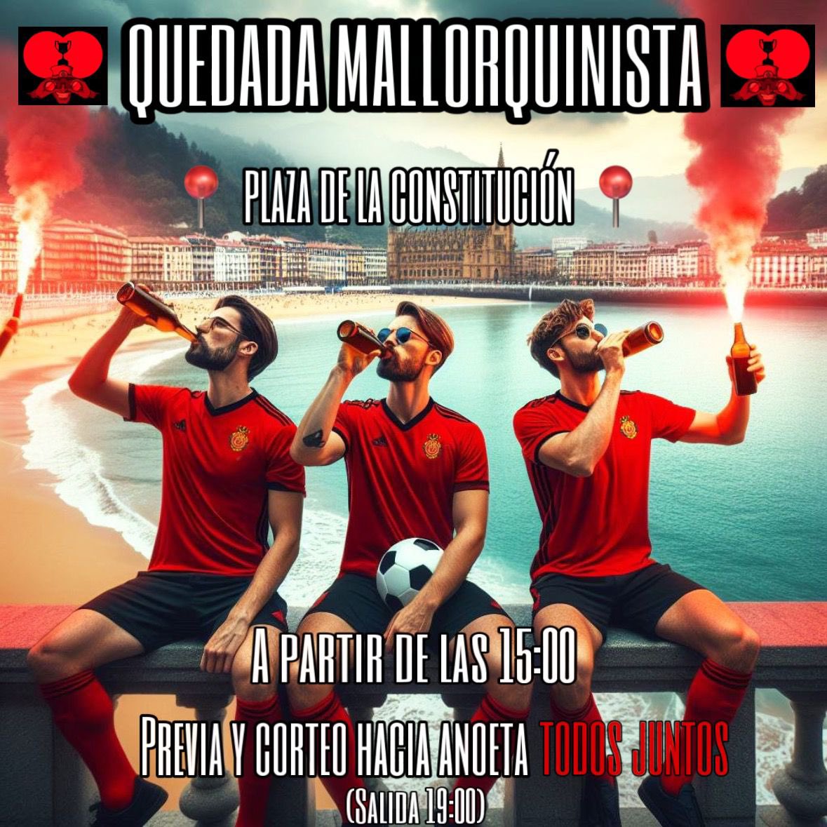 🚨 MALLORQUINISTAS EN SAN SEBASTIÁN 🚨

Previa a partir de las 15:00 en PLAZA CONSTITUCIÓN.

Salida a las 19:00 hacia el estadio.