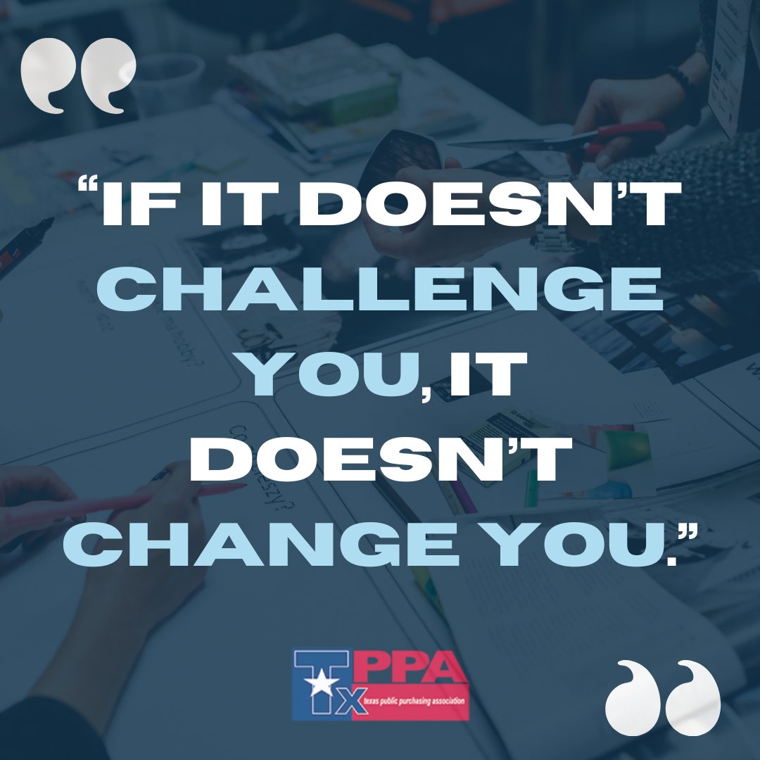 Happy Monday from your friends at TxPPA! We hope that you tackle whatever challenges you may face this week, and allow them to change you for the better. #MotivationMonday #TxPPA #publicprocurement