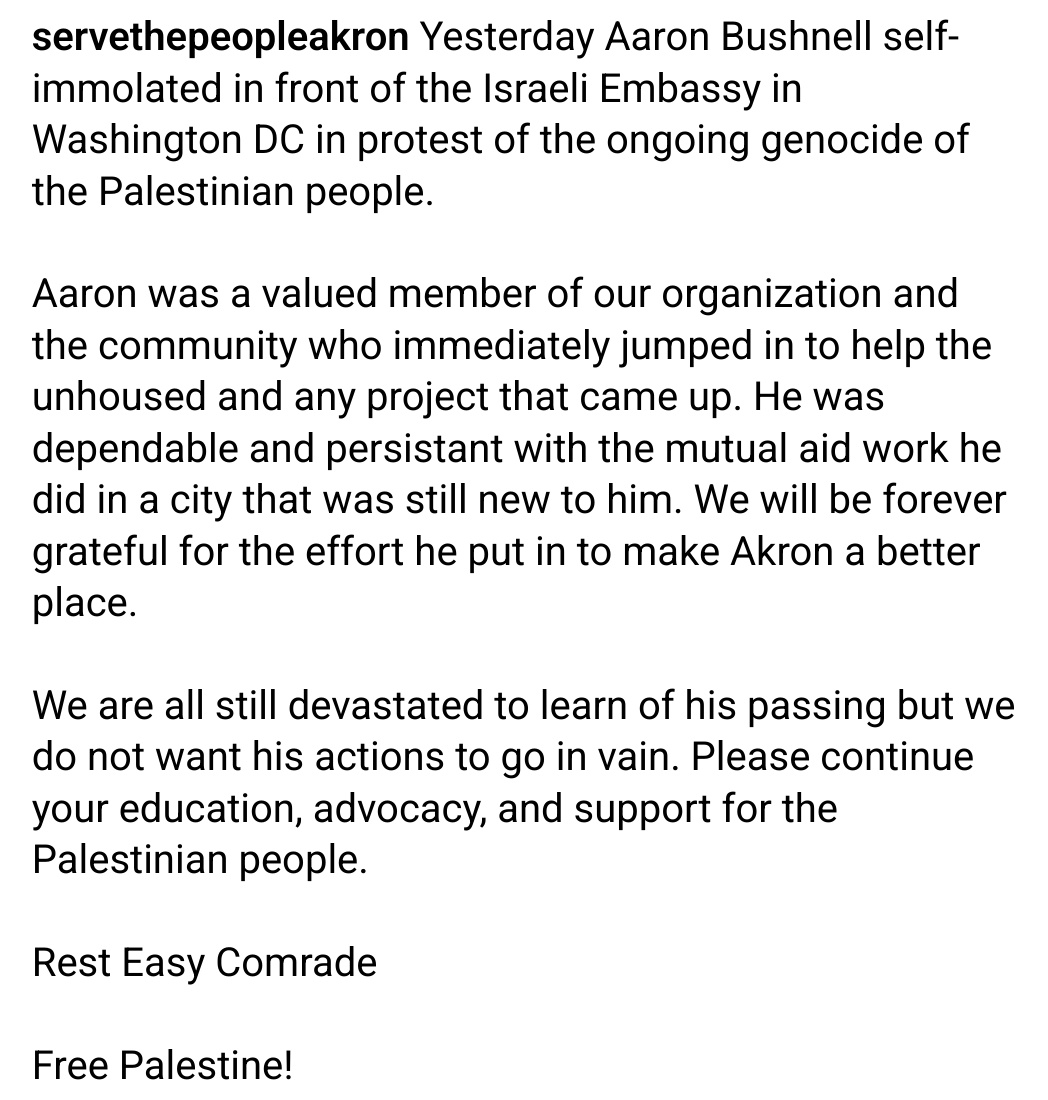 ComradeOhio's tweet photo. We are devastated in Akron Ohio with the rest of the world.
grassroots org Serve The People Akron @STPAkron made a public post on Instagram about Aaron Bushnell who recently moved to NE Ohio serving in Akron at Grace Park.
"Rest Easy Comrade
Free Palestine!"
#AaronBushnell https://t.co/ib4bzS6rOV