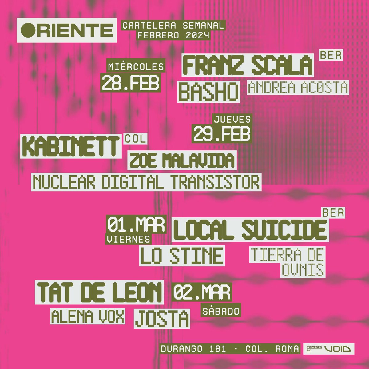 Semana en Oriente 

28 FEBRERO -  02 MARZO

28.02 • FRANZ SCALA | ANDREA ACOSTA | BASHO
29.02 • KABINETT | NUCLEAR DIGITAL TRANSISTOR | ZOE MALAVIDA
01.03 • LOCAL SUICIDE | LO STINE | TIERRA DE OVNIS
02.03 • TAT DE LEON | ALENA VOX | JOSTA

Ticket link in bio.
🎟️🎟️🎟️🎟️🎟️