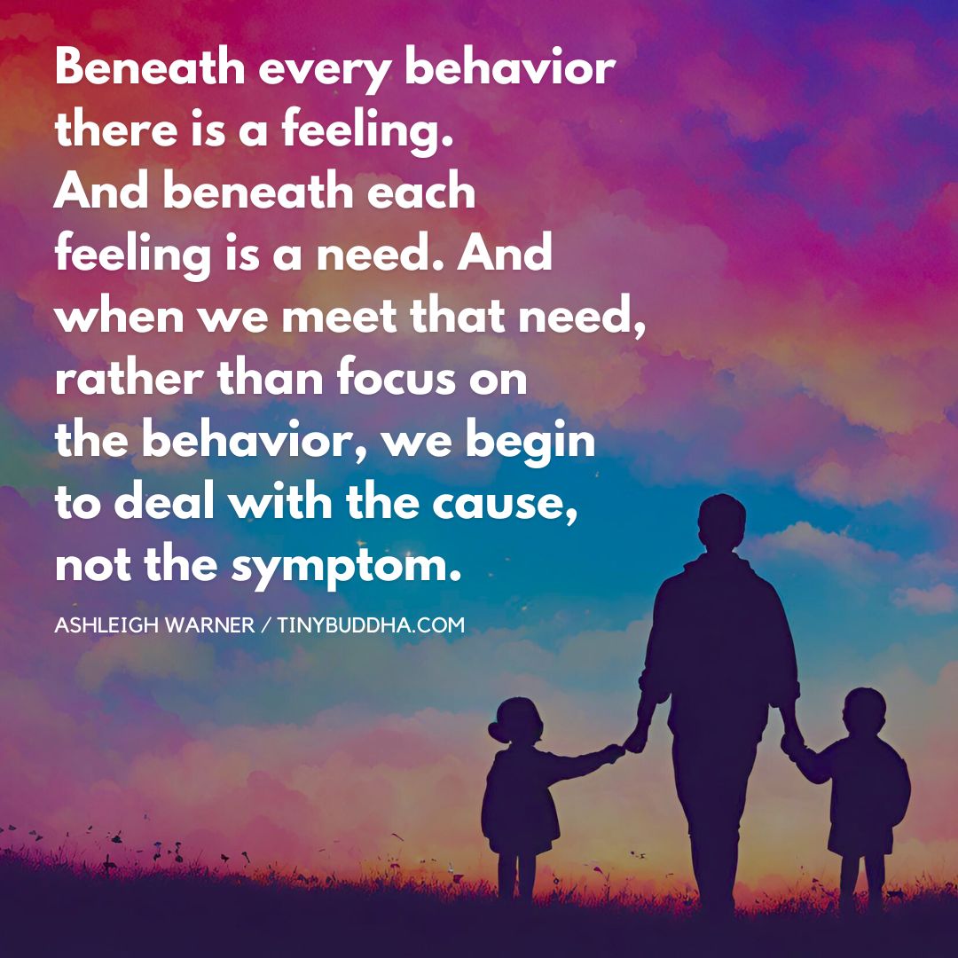 "Beneath every behavior there is a feeling. And beneath each feeling is a need. And when we meet that need, rather than focus on the behavior, we begin to deal with the cause, not the symptom." ~Ashleigh Warner⠀