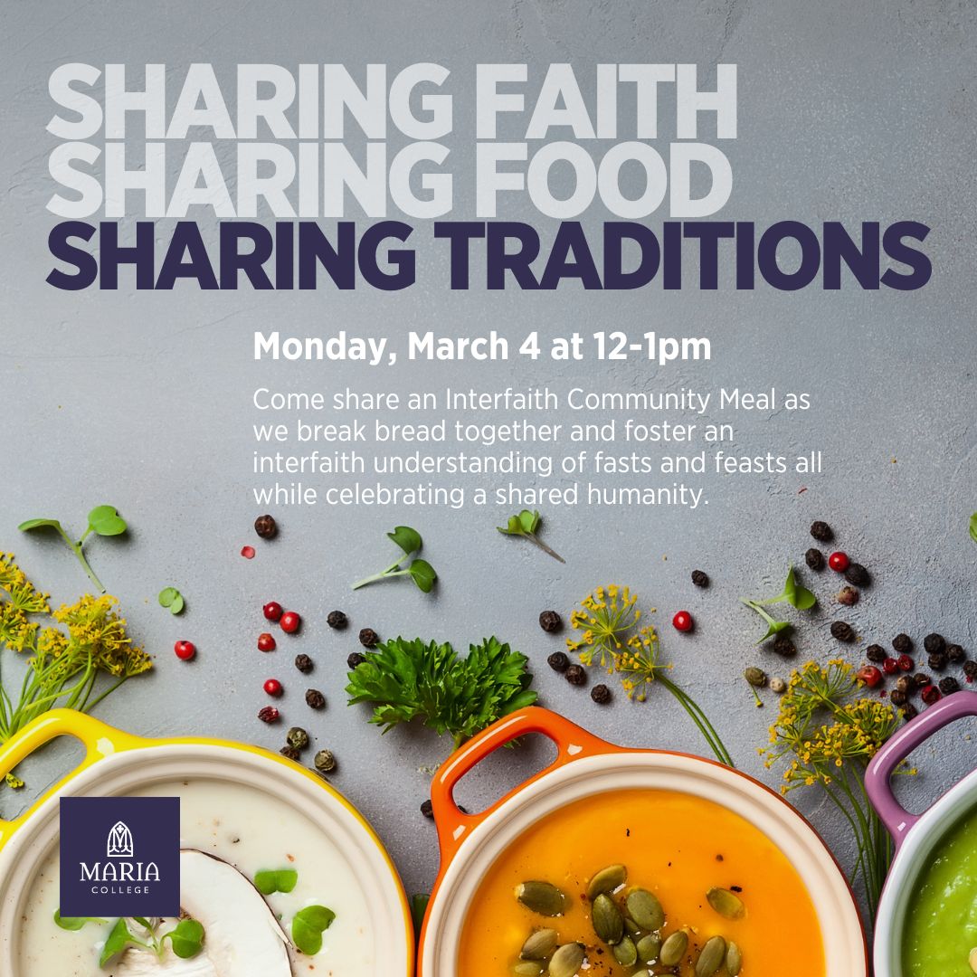 Join us on 3/4 @ 12 pm in for the 1st of 3 Interfaith Community Meals this spring. On 3/4 we'll learn about Lent & Easter; on 4/15, the meal will cover Islam & on 4/29, Judaism. These events are free, and all are welcome to join. Please RSVP to events@mariacollege.edu.