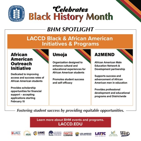 In celebration of Black History Month, LACCD spotlights our Black and African initiatives and programs. This month serves as an opportunity for reflection as we honor and elevate the history, culture and significance of our Black and African American community.