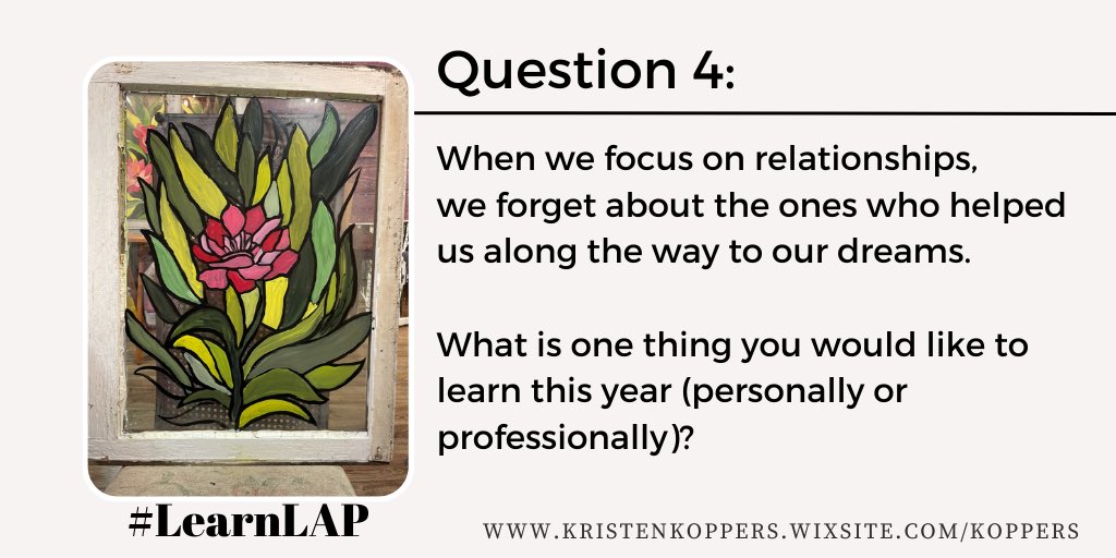 Q4: When we focus on relationships, we forget about the ones who helped us along the way to our dreams. What is one thing you would like to learn this year personally or professionally? #learnlap