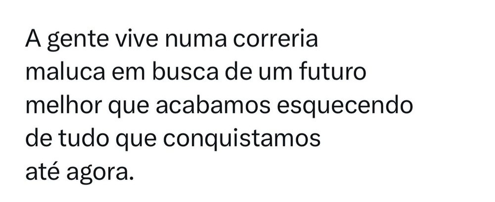 Que agente saiba sonhar, sem deixar de apreciar o que já temos.