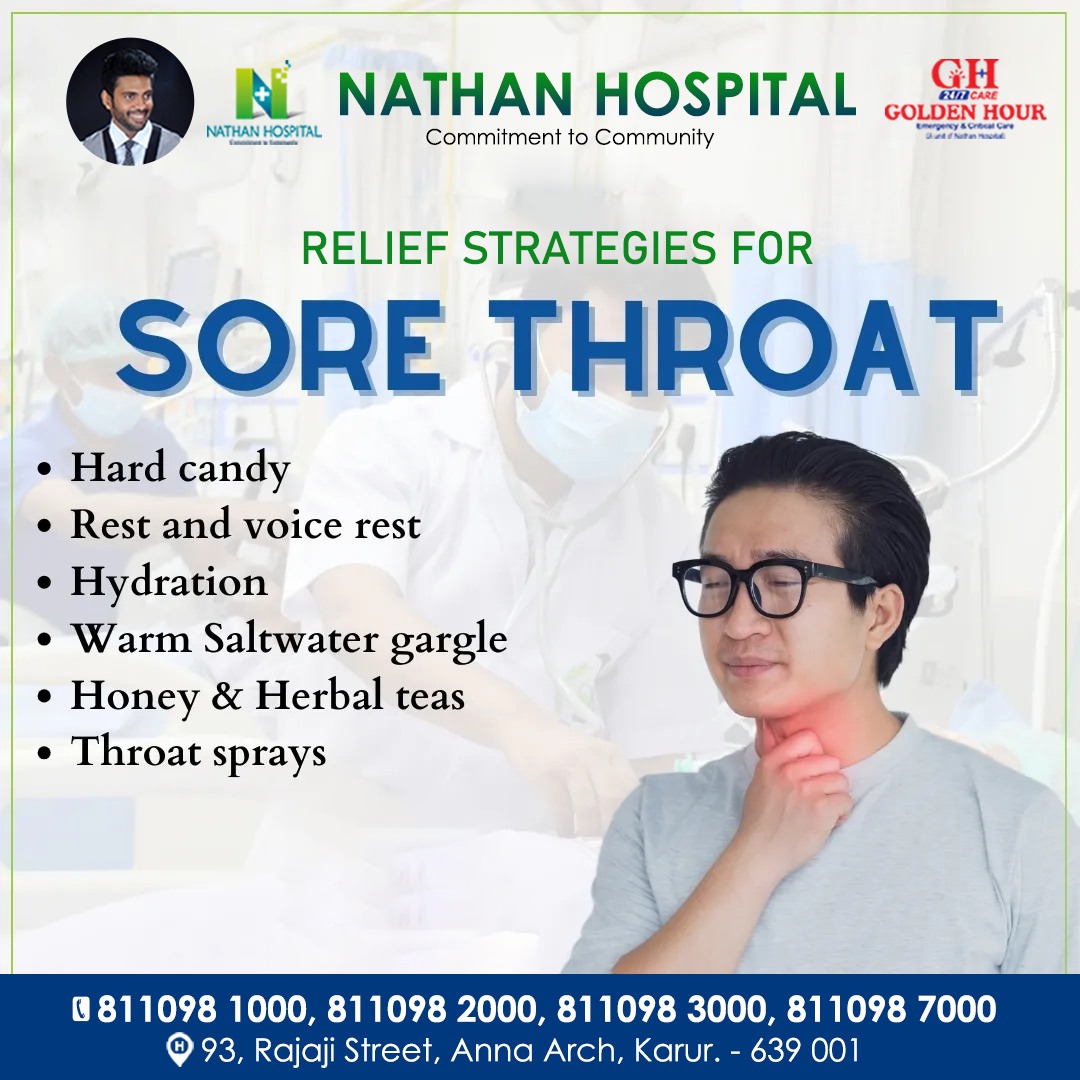 #Reliefstrategiesforaorethroat #hardcandy #restandvoicerest #Hydration #warmsaltwatergargle #honeyandherbalteas #throatsprays #Goldenhour #nathanhospital #Karurnathanhospital #besthospitalinkarur #besttreatmentinkarur #karurtreatments #patientrecovery