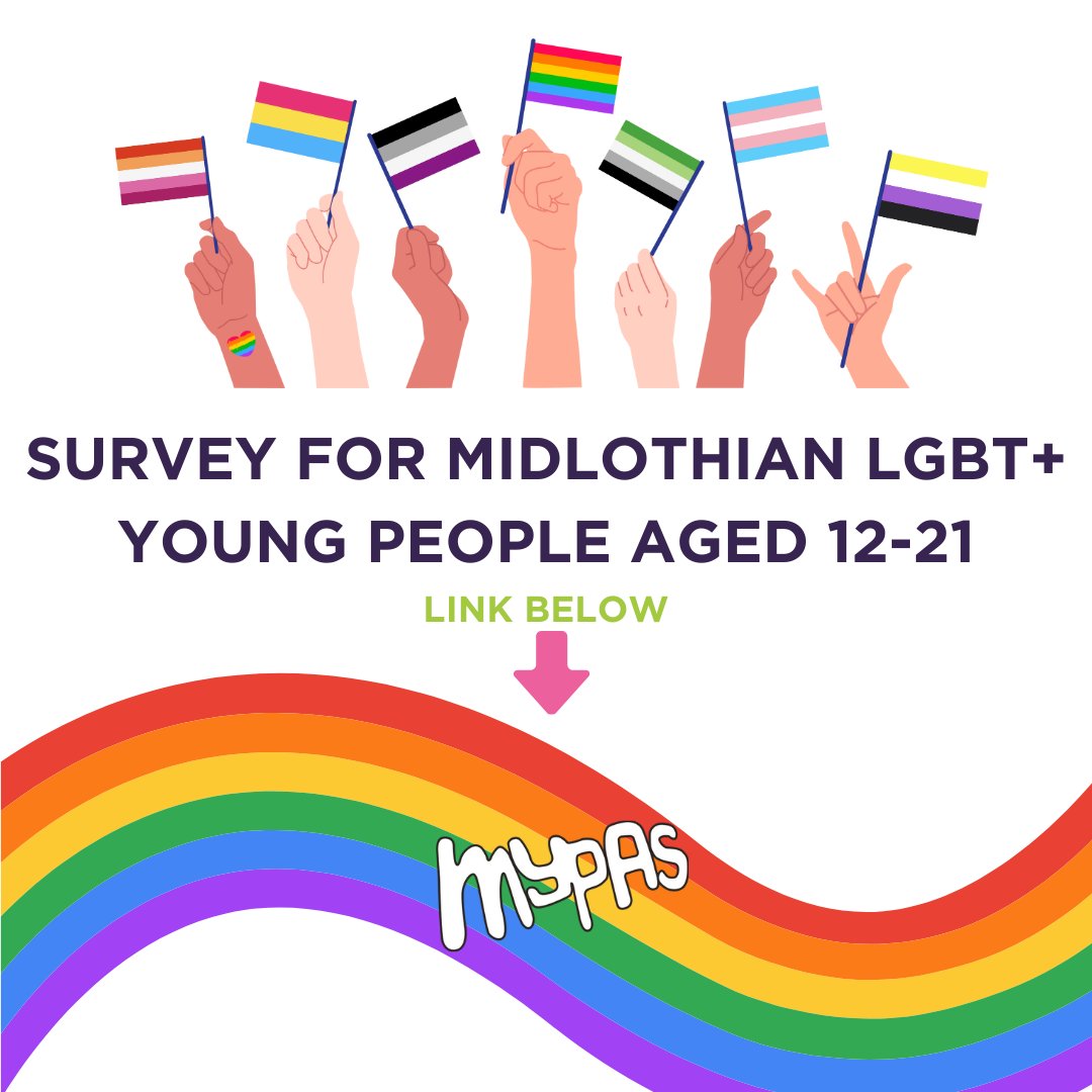 We want to hear from you! If you are an LGBT+ young person aged 12-21 based in Midlothian, please complete our short survey.
This survey will collect valuable data on MYPAS LGBT+ service development and can be accessed via the link below. Your input is anonymous. Thank you!