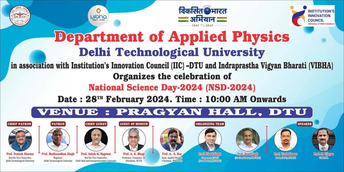 Department of Applied Physics, Delhi Technological University (DTU), in association with Institution's Innovation Council (IIC), DTU and Indraprastha Vigyan Bharati (VIBHA) is celebrating the National Science Day 2024 (NSD-2024) on 28th February 2024 at Pragyan Hall, DTU.