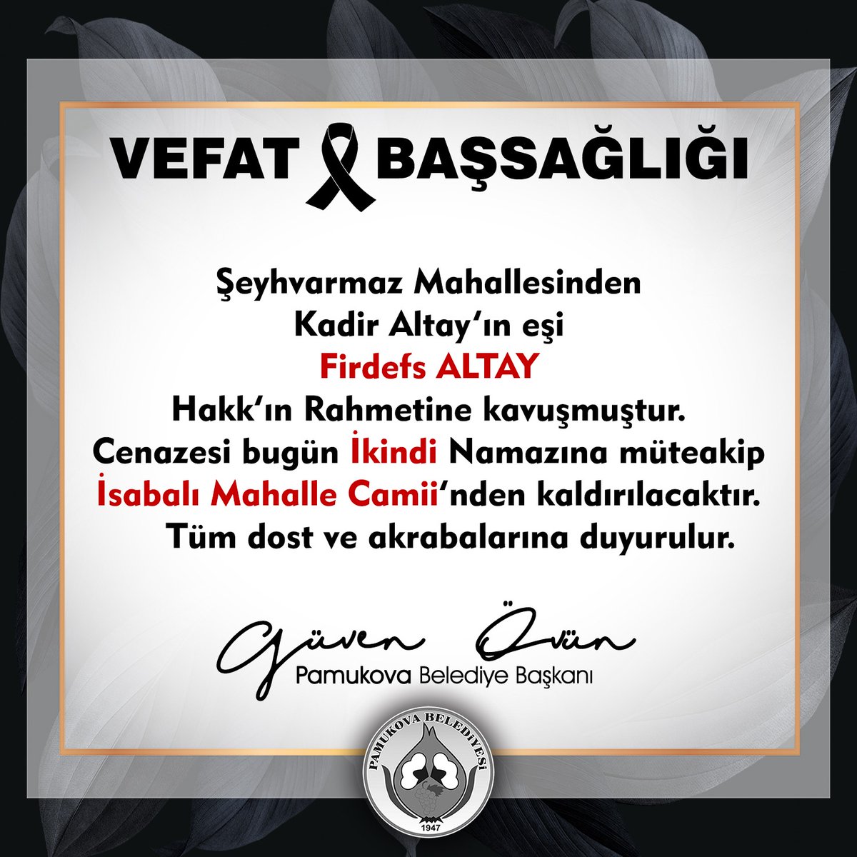 Merhuma ve merhumeye Yüce Allah'tan rahmet, yakınlarına ve din kardeşlerine başsağlığı diliyorum.