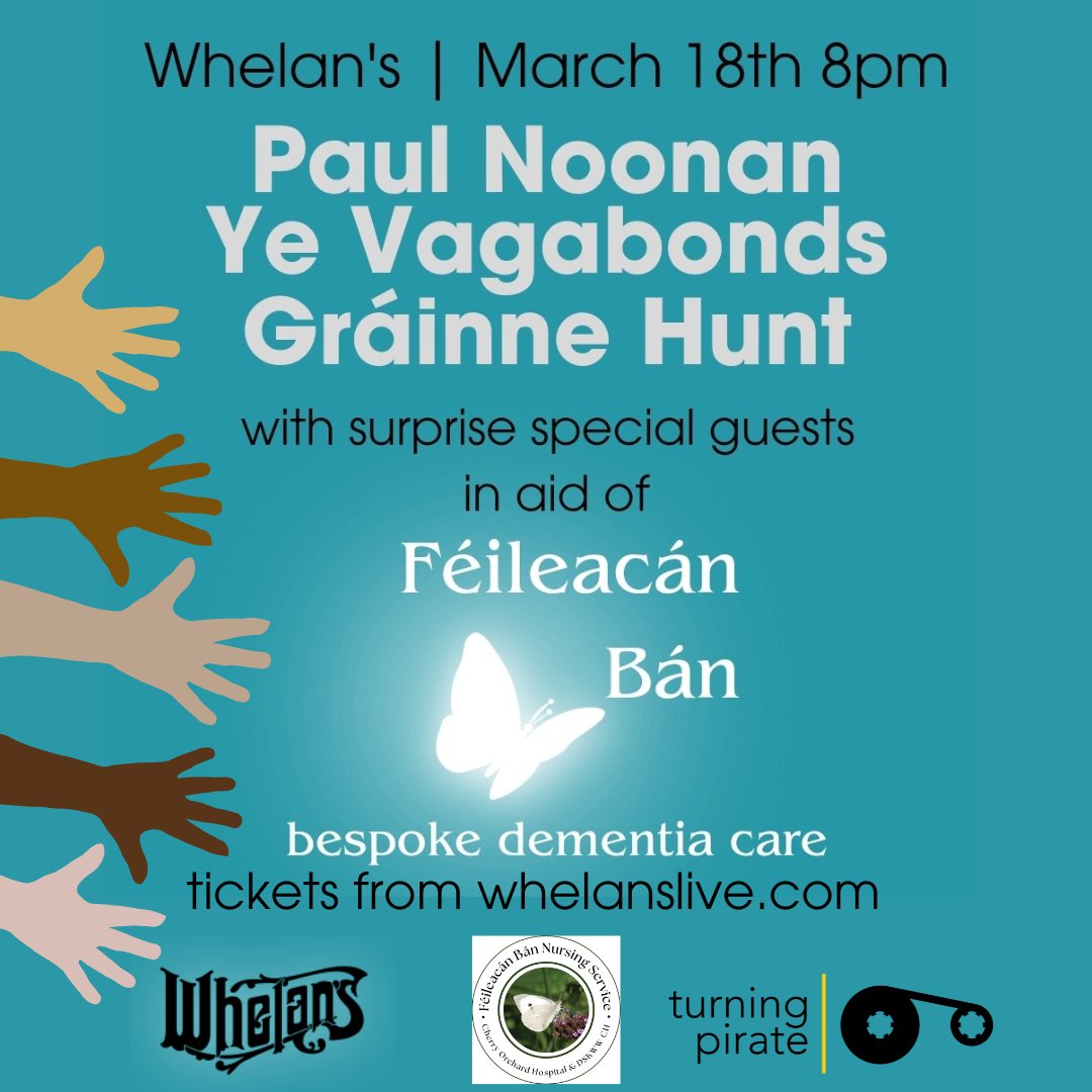 Paul Noonan, @yevagabonds & @grainnehunt plus very special surprise guests In aid of Féileacán Bán - bespoke dementia care Whelan’s Main Venue • 18 Mar whelanslive.com/event/paul-noo… @paulisanoonan @TurningPirate