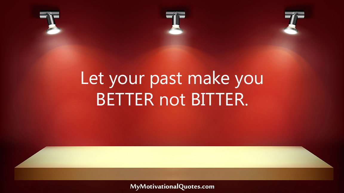PositivePrayers's tweet image. Let your past make you better, not bitter.