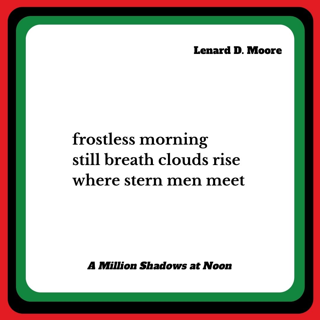Here's a #haiku from Dr. Lenard D. Moore about the #MillionManMarch from his book, A Million Shadows at Noon.

Come swim in our waters and purchase his book from the link in our bio.

#haikuforthesoul
#writer
#poetryforthesoul
#blackpoetry
#poetrysociety
#poetrycorner