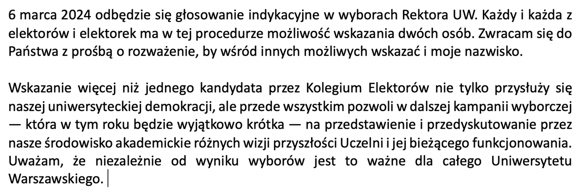 Zwróciłem się dziś do Elektorów <a href="/UniWarszawski/">Uniwersytet Warszawski</a> by wzięli pod uwagę możliwość wskazania mnie w nadchodzącym głosowaniu indykacyjnym w wyborach Rektora UW. 

Oto dlaczego: