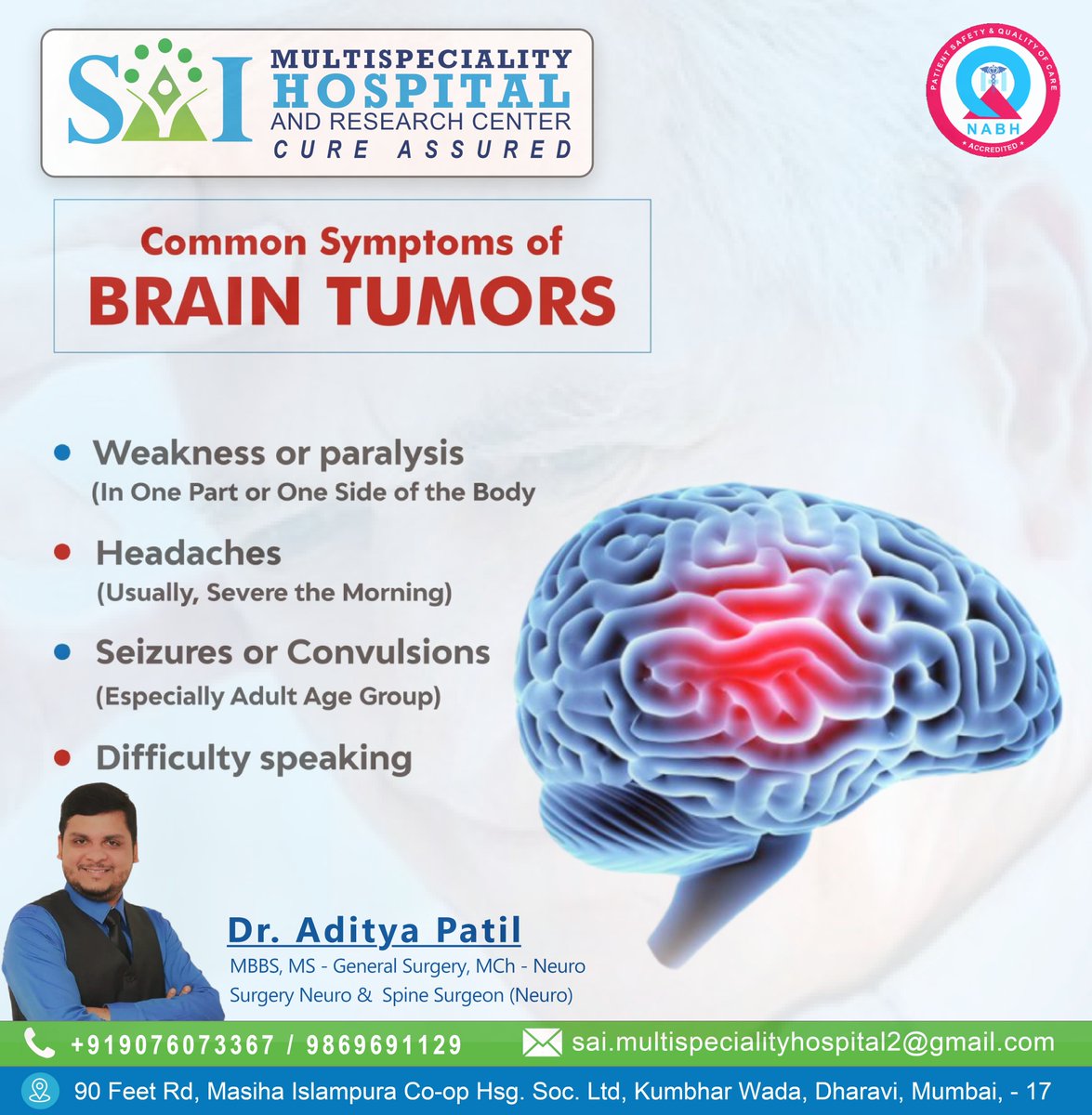 Sai Multispeciality Hospital ResearchCentre
Common Symptoms of BRAIN TUMORS

Dr. Aditya Patil
MBBS, MS - General Surgery, MCh - Neuro Surgery Neuro & Spine Surgeon (Neuro)
Contact to Sai Multispeciality Hospital ResearchCentre
+919076073367/9869691129