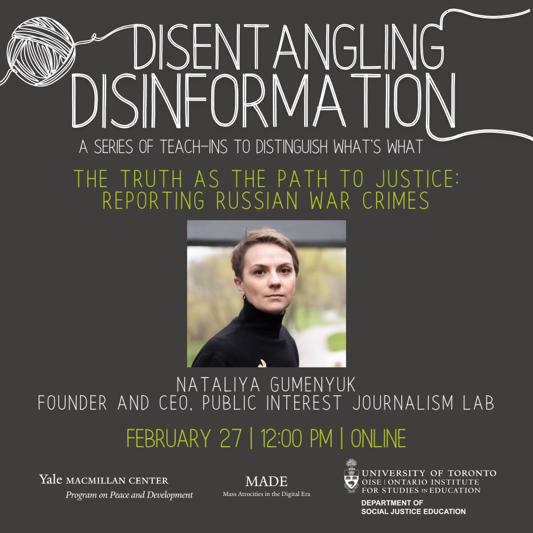 Today, 27 feb, @YaleMacMillan @ngumenyuk is holding a webinar Disentangling Disinformation | The Truth As The Path To Justice: Reporting Russian War Crimes Registeration: yale.zoom.us/webinar/regist…