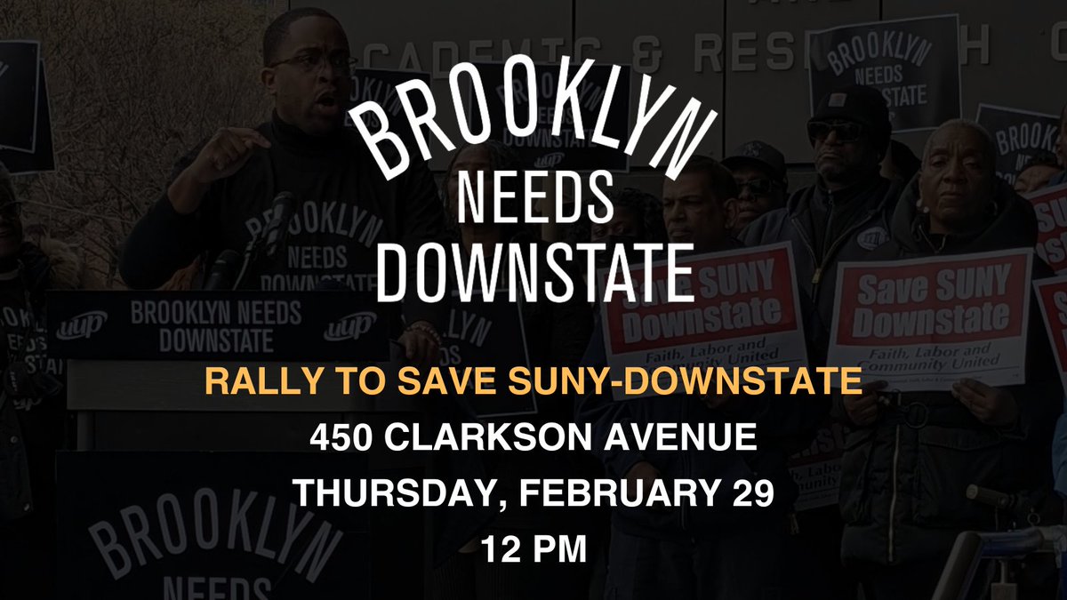 Please join me this Thursday, February 29th at 12 PM, at 450 Clarkson Avenue, as we rally to #SaveSUNYDownstate. We should not have to negotiate our lives in the state’s budget process. Together, we can fight for a plan that serves the health and well-being of our community.