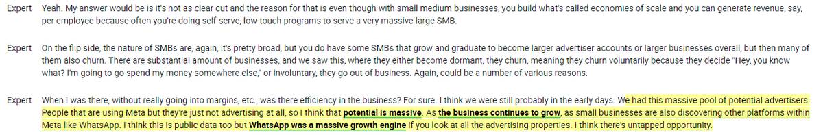 RihardJarc's tweet photo. I found this section of the interview with a Former Director at $META to be very interesting:

1. There are 200M SMBs on the platform, but only 10M businesses advertise, so there is a lot of potential for more SMBs to advertise.

2. SMB was a really big driver of revenue growth while the expert was employed there (2022), with SMB revenue growing faster YoY than the Enterprise business segment.

3. Many advertisers start on FB, then expand to IG, and then to WA.

4. Overall, SMB revenue contribution at $META was higher than 30%. 

5. WA is a big growth driver but still an untapped opportunity.

My thoughts: $META still has a very big opportunity regarding SMBs. The ability to drive advertisers from FB to IG and then to WA is what often gets overlooked as well. I am very optimistic as more and more GenAI products for advertisers come to $META's platforms, as these products will increase ROAS for SMBs the most, as they affect both targeting and ad creative, which is often a big pain point for SMBs.