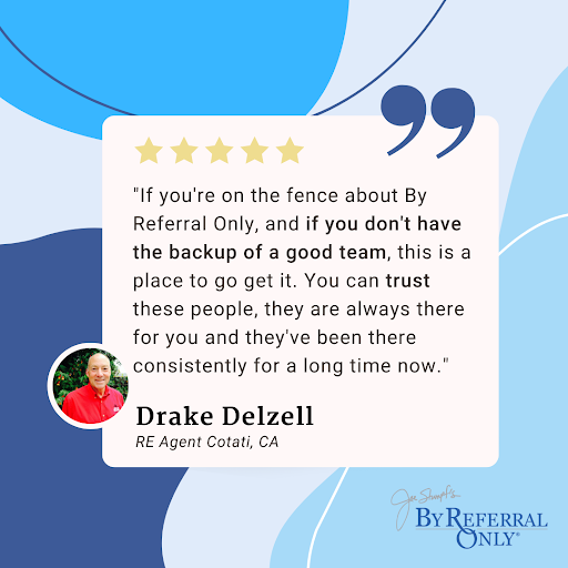 If there’s one thing that our members RAVE about, it’s that we are always ready to help. You are NEVER alone once you are part of the By Referral Only family.