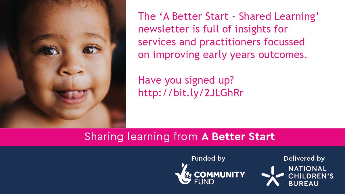 The ‘A Better Start - Shared Learning’ newsletter is full of insights for services & practitioners focused on improving #EarlyYears outcomes. Sign up at: bit.ly/2JLGhRr @TNLComFund @ncbtweets