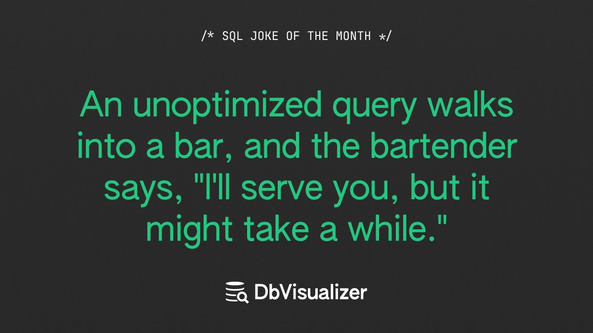 dbvisualizer's tweet image. SQL Joke of the Month: An unoptimized query walks into a bar, and the bartender says,

&quot;I&apos;ll serve you, but it might take a while.&quot;

#DatabaseJokes #SQLHumor