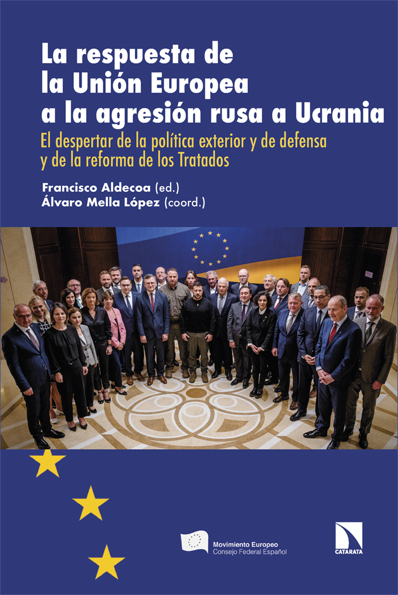 'La respuesta de la Unión Europea a la agresión rusa a Ucrania'. #Novedad Francisco Aldecoa (ed.), Álvaro Mella López (coord.) El despertar de la política exterior y de defensa y de la reforma de los Tratados. @MovimientoEurop catarata.org/libro/la-respu…