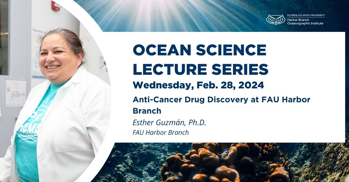 The next Ocean Science Lecture Series is tomorrow at 4 p.m. Esther Guzmán, Ph.D., will present 'Anti-Cancer Drug Discovery at FAU Harbor Branch.' Advanced registration is required at bit.ly/3wKw9By. Or, join virtually via the livestream or on demand after the event.