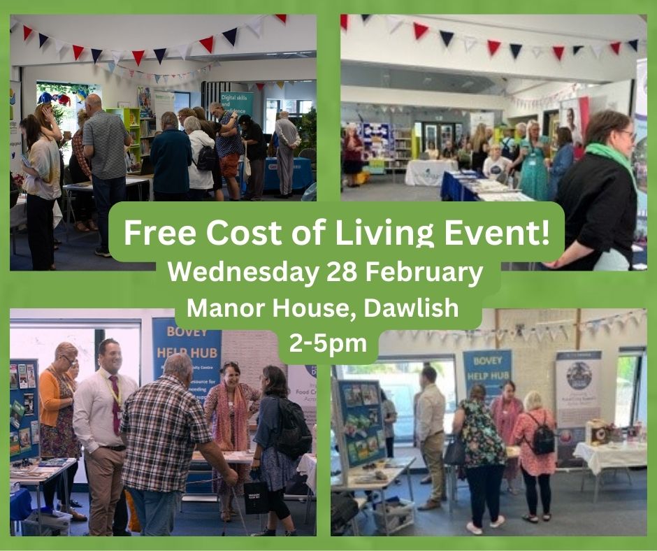 Don’t forget our free cost-of-living event is taking place tomorrow (28 February) at the Manor House, Dawlish. Around 18 organisations will be attending to provide advice & support. The event will be running from 2-5pm .