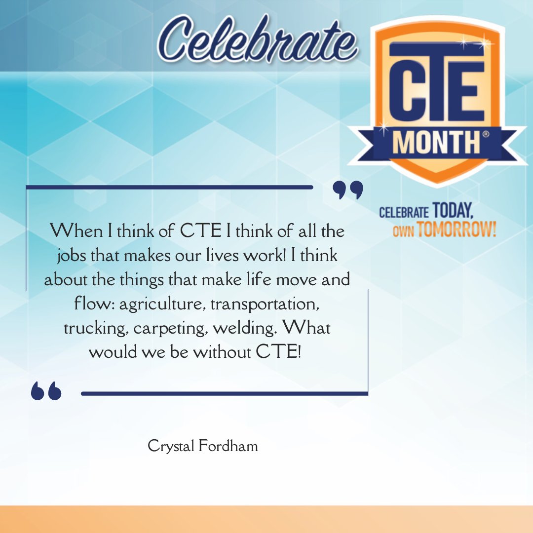 'When I think of CTE I think of all the jobs that makes our lives work! I think about the things that make life move and flow: agriculture, transportation, trucking, carpeting, welding. What would we be without CTE!'– Crystal Fordham #ctemonth