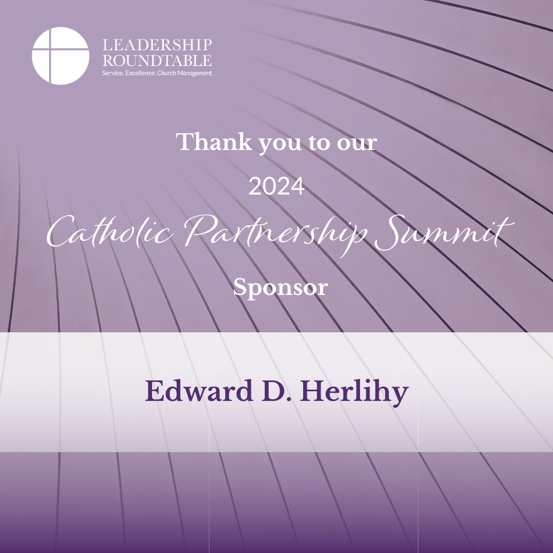 Thank you to Edward D. Herlihy for sponsoring the 2024 Catholic Partnership Summit. Your generous support makes this convening possible. Learn more about final opportunities to become a Summit sponsor at: pulse.ly/tvkv1fbzuw

#2024CatholicPartnershipSummit