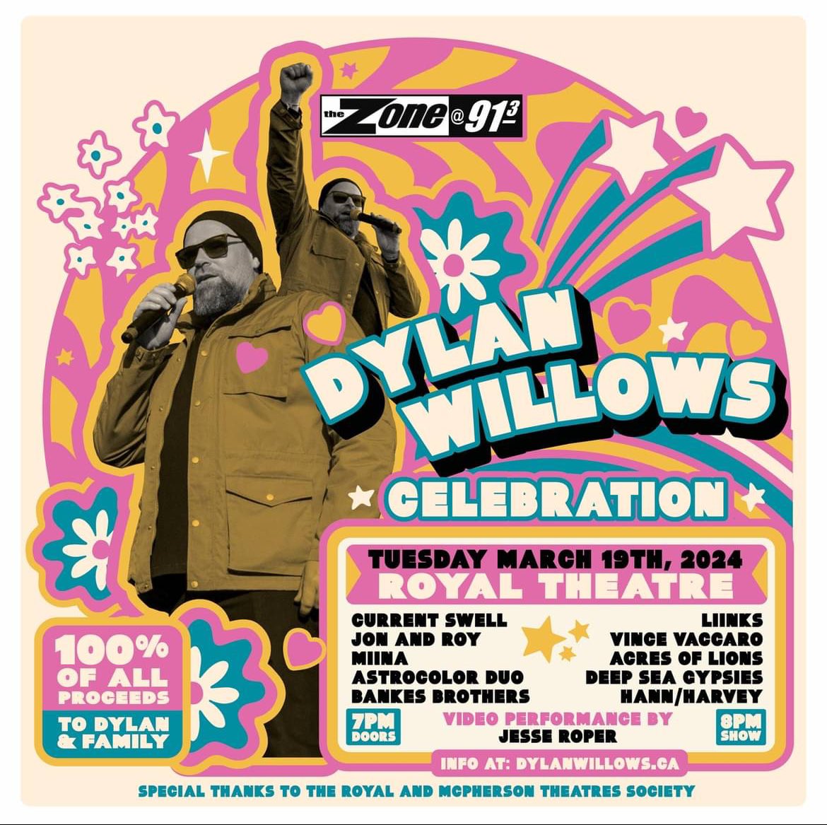 The Zone @ 91-3 (@thezone913) on Twitter photo 🌺⚡️🎙️JUST ANNOUNCED🎙️⚡️🌺
DYLAN WILLOWS CELEBRATION
THE ROYAL THEATRE – MARCH 19, 2024
Featuring: <a href="/currentswell/">currentswell</a> • <a href="/JonandRoy/">Jon and Roy</a> • Miina • <a href="/astrocolormusic/">Astrocolor</a> • <a href="/BankesBrothers/">The Bankes Brothers</a> • <a href="/weareliinks/">LIINKS</a> • <a href="/VinceVaccaro/">Vince Vaccaro</a> • <a href="/acresoflions/">Acres Of Lions</a> • & more!
*100% of all proceeds go to DW and family 🌺⚡️🎙️JUST ANNOUNCED🎙️⚡️🌺
DYLAN WILLOWS CELEBRATION
THE ROYAL THEATRE – MARCH 19, 2024
Featuring: <a href="/currentswell/">currentswell</a> • <a href="/JonandRoy/">Jon and Roy</a> • Miina • <a href="/astrocolormusic/">Astrocolor</a> • <a href="/BankesBrothers/">The Bankes Brothers</a> • <a href="/weareliinks/">LIINKS</a> • <a href="/VinceVaccaro/">Vince Vaccaro</a> • <a href="/acresoflions/">Acres Of Lions</a> • & more!
*100% of all proceeds go to DW and family