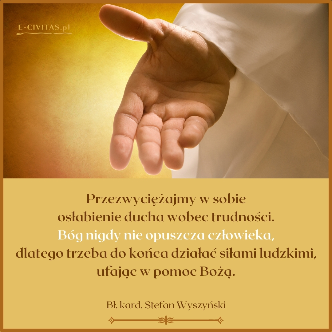 Bóg nigdy nie opuszcza człowieka.

ɢʀᴀғɪᴋᴀ: <a href="/MariusHuk/">Mariusz</a> 

<a href="/MT5_14/">Muzeum Jana Pawła II i Prymasa Wyszyńskiego</a> <a href="/WyszynskiPL/">Instytut Prymasowski Stefana Kard. Wyszyńskiego</a> <a href="/KardSWyszynski/">Kardynał Stefan Wyszyński</a>