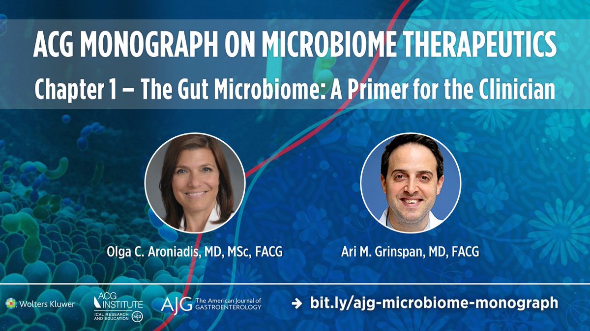 ACG Monograph on Microbiome Therapeutics Chapter 1 – The Gut Microbiome: A Primer for the Clinician Olga C. Aroniadis, MD, MSc, FACG & Ari M. Grinspan, MD, FACG ➡ bit.ly/48tK2o6