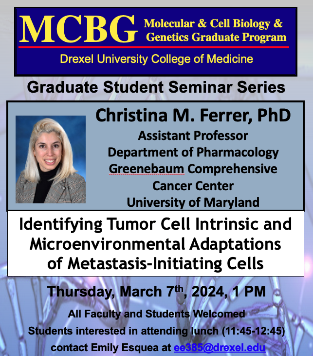 MCBG Seminar 🧬🧬🧬

Thursday, March 7, 2024, 1 PM

Dr. Christina M. Ferrer
Assistant Professor
Greenebaum Comprehensive Cancer Center
University of Maryland <a href="/UMGCCC/">UMGCCC</a>

Identifying Tumor Cell Intrinsic and Microenvironmental Adaptations of Metastasis-Initiating Cells