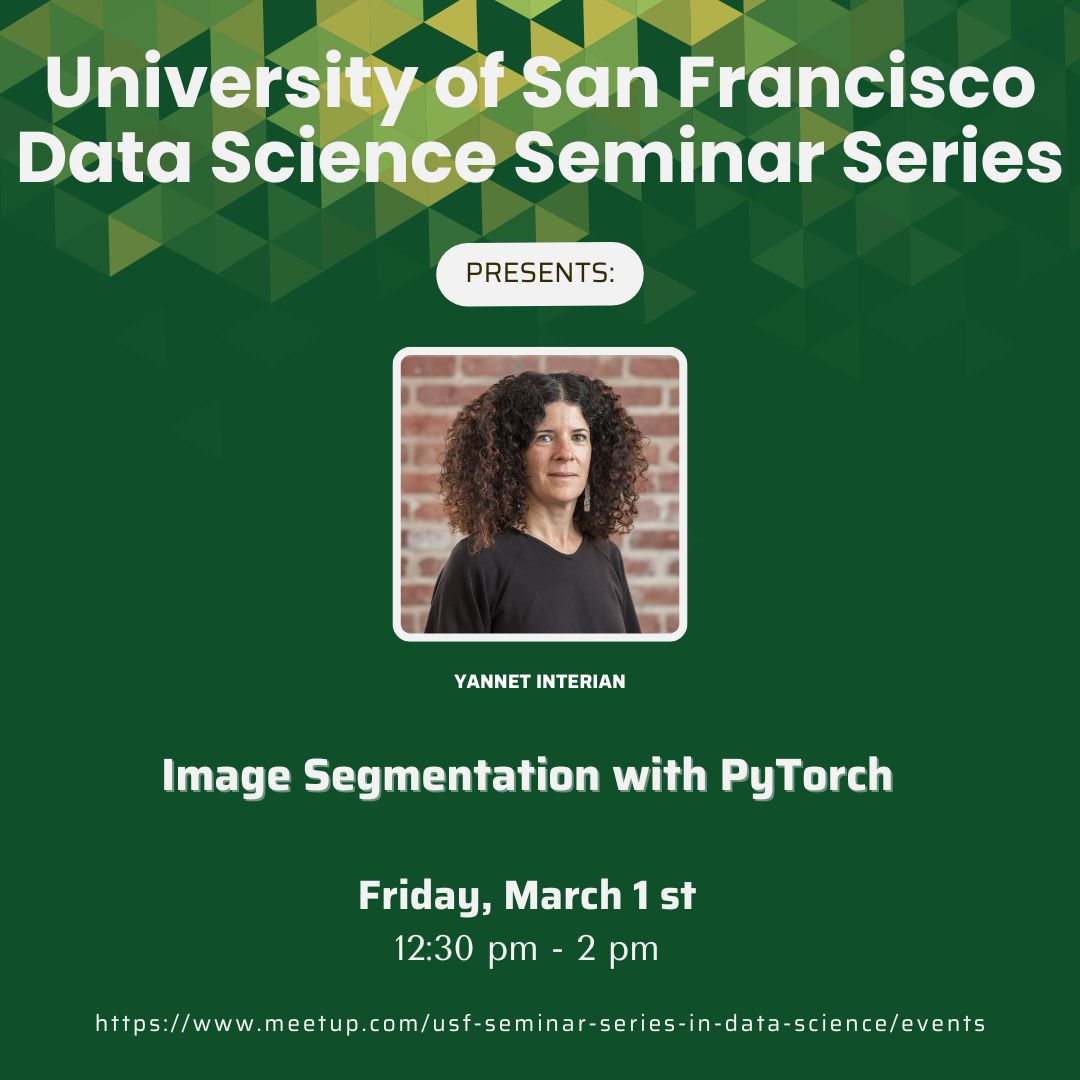 The USF Data Science Speaker Series is delighted to welcome back Dr. Yannet Interian on Friday, March 1st, at 12:30 pm! She will guide us through the fascinating realm of Image Segmentation with PyTorch. meetup.com/usf-data-scien… #USFDataScienceSpeakerSeries #DataScience #MSDS